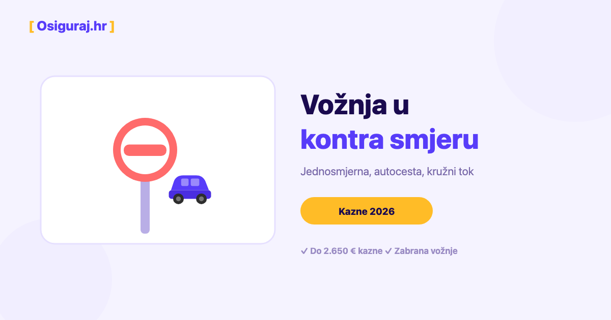 Kazne za vožnju u suprotnom smjeru 2026 — kontra smjer, jednosmjerna
